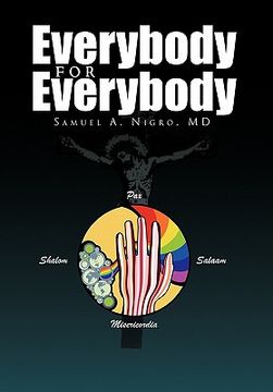 portada everybody for everybody: truth, oneness, good and and beauty for everyone's life, liberty and pursuit of happiness volume 1 (en Inglés)
