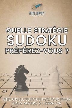 portada Quelle stratégie Sudoku préférez-vous ? Une grille Sudoku par jour pour vous mettre à l'épreuve (en Francés)
