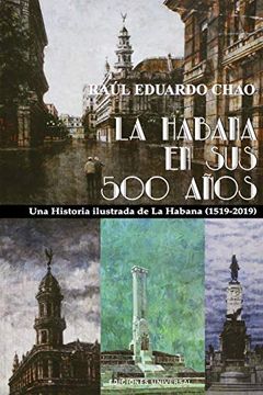 portada La Habana en sus 500 Años: Una Historia Ilustrada de la Habana (1519-2018)