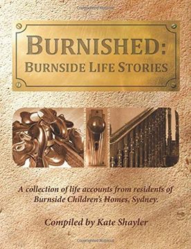 portada Burnished: Burnside Life Stories: A Collection of Life Accounts From Residents of Burnside Children'S Homes, Sydney (en Inglés)