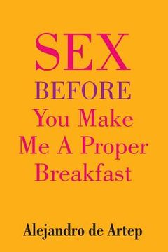 portada Sex Before You Make Me A Proper Breakfast (en Inglés)