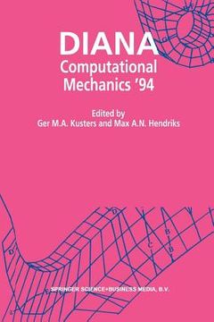 portada Diana Computational Mechanics '94: Proceedings of the First International Diana Conference on Computational Mechanics (en Inglés)