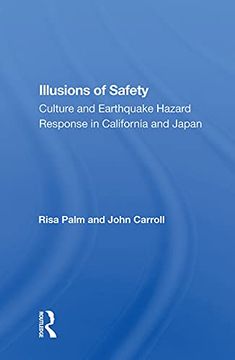 portada Illusions of Safety: Culture and Earthquake Hazard Response in California and Japan 