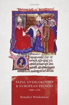 portada Papal Overlordship and European Princes, 1000-1270 (Oxford Studies in Medieval European History) Hardcover (en Inglés)