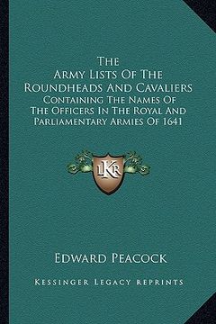 portada the army lists of the roundheads and cavaliers: containing the names of the officers in the royal and parliamentary armies of 1641
