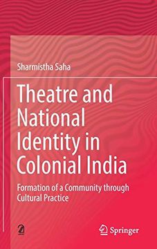 portada Theatre and National Identity in Colonial India: Formation of a Community Through Cultural Practice (en Inglés)
