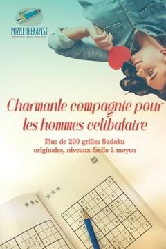portada Charmante compagnie pour les hommes célibataire Plus de 200 grilles Sudoku originales, niveaux facile à moyen (en Francés)