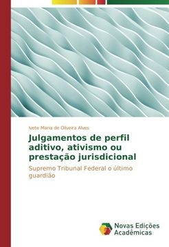 portada Julgamentos de perfil aditivo, ativismo ou prestação jurisdicional: Supremo Tribunal Federal o último guardião