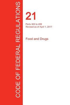portada CFR 21, Parts 300 to 499, Food and Drugs, April 01, 2017 (Volume 5 of 9) (en Inglés)