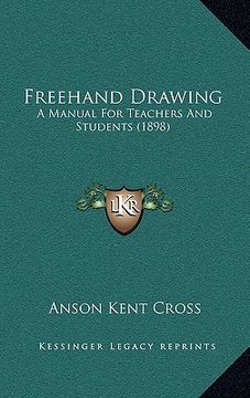 freehand drawing: a manual for teachers and students (1898)