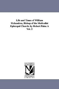 portada life and times of william mckendree, bishop of the methodist episcopal church. by robert paine vol. 2