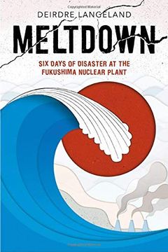 portada Meltdown: Earthquake, Tsunami, and Nuclear Disaster in Fukushima (en Inglés)