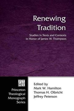 portada Renewing Tradition: Studies in Texts and Contexts in Honor of James w. Thompson (Princeton Theological Monograph) (en Inglés)
