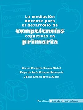 portada La Mediacion Docente Para el Desarrollo de Competencias Cognitivas en Primaria (in Spanish)