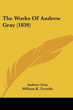 portada the works of andrew gray (1839) (en Inglés)