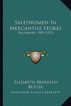 portada saleswomen in mercantile stores: baltimore, 1909 (1912)