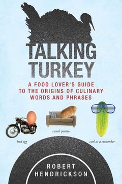 portada Talking Turkey: A Food Lovera's Guide to the Origins of Culinary Words and Phrases (en Inglés)