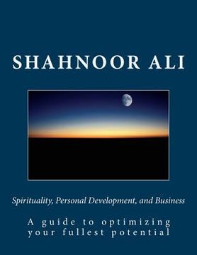 portada Spirituality, Personal Development, and Business: A guide to optimizing your fullest potential (en Inglés)