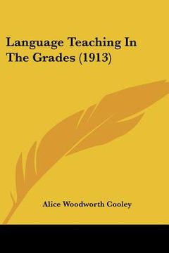 portada language teaching in the grades (1913) (en Inglés)