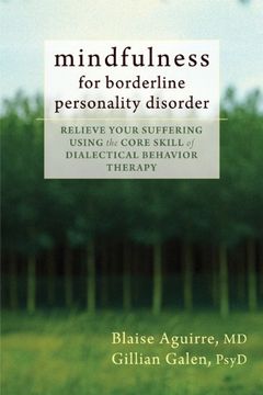 portada Mindfulness for Borderline Personality Disorder: Relieve Your Suffering Using the Core Skill of Dialectical Behavior Therapy 