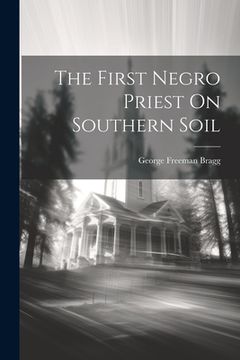 portada The First Negro Priest On Southern Soil (en Inglés)