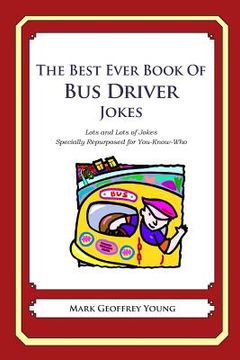 portada The Best Ever Book of Bus Driver Jokes: Lots and Lots of Jokes Specially Repurposed for You-Know-Who (en Inglés)