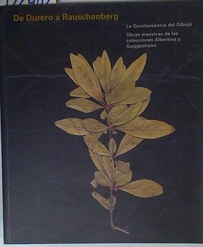 portada De Durero a Rauschenberg, la Quintaesencia del Dibujo: Obras Maestras de las Colecciones Albertina y