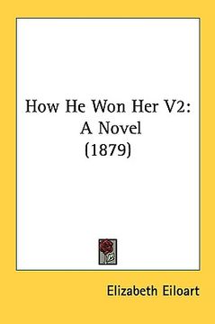 portada how he won her v2: a novel (1879) (in English)