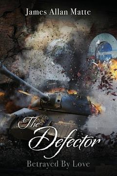 portada The Defector: Betrayed By Love (in English)