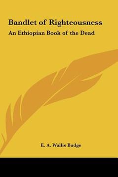 portada bandlet of righteousness: an ethiopian book of the dead (en Inglés)