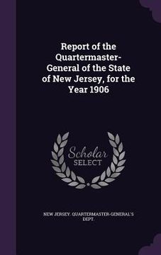 portada Report of the Quartermaster- General of the State of New Jersey, for the Year 1906 (en Inglés)