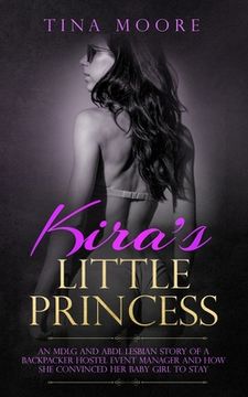 portada Kira's Little Princess: An MDLG and ABDL lesbian story of a backpacker hostel event manager and how she convinced her baby girl to stay (en Inglés)