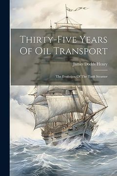 portada Thirty-Five Years of oil Transport: The Evolution of the Tank Steamer (en Inglés)