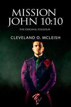 portada Mission John 10: 10: The Original Stageplay (in English)