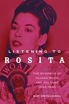 portada Listening To Rosita: The Business Of Tejana Music And Culture 1930-1955 (en Inglés)