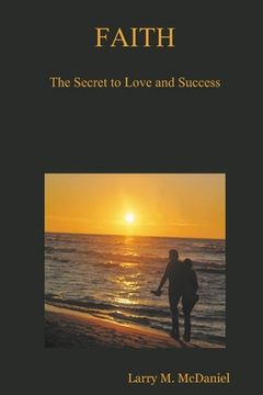 portada Faith: The Secret to Love and Success (en Inglés)