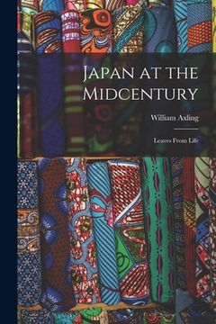 portada Japan at the Midcentury; Leaves From Life (en Inglés)