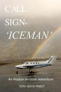 portada Call Sign - Iceman: An Alaskan Aviation Adventure (in English)