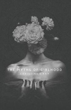 portada The Myths of Girlhood (en Inglés)