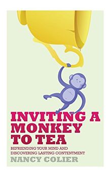portada Inviting a Monkey to Tea: Befriending Your Mind and Discovering Lasting Contentment (Revised) (en Inglés)