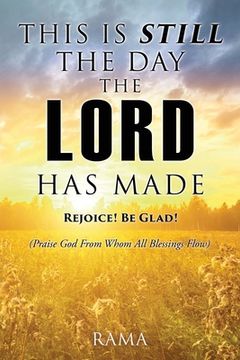 portada This Is Still the Day the Lord Has Made: REJOICE! BE GLAD! (Praise God From Whom All Blessings Flow) (en Inglés)