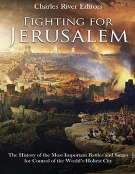 portada Fighting for Jerusalem: The History of the Most Important Battles and Sieges for Control of the World's Holiest City (in English)