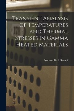 portada Transient Analysis of Temperatures and Thermal Stresses in Gamma Heated Materials (en Inglés)