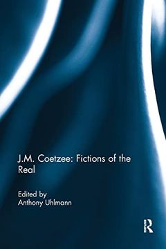 portada J. M. Coetzee: Fictions of the Real (en Inglés)