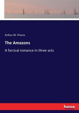portada The Amazons: A farcical romance in three acts (en Inglés)