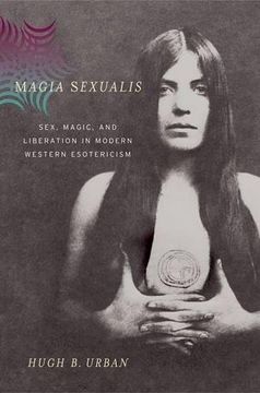 portada Magia Sexualis: Sex, Magic, and Liberation in Modern Western Esotericism (en Inglés)