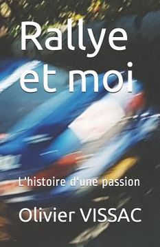 portada Rallye Et Moi: L'Histoire d'Une Passion (en Francés)