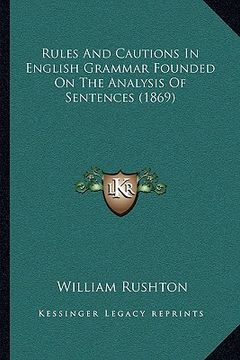 portada rules and cautions in english grammar founded on the analysis of sentences (1869) (in English)