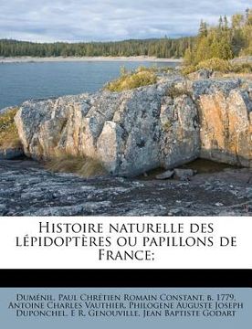 portada Histoire Naturelle Des Lépidoptères Ou Papillons de France; (in French)