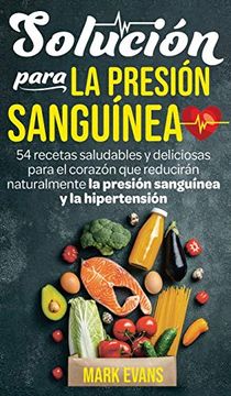 portada Solución Para la Presión Sanguínea: 54 Recetas Saludables y Deliciosas Para el Corazón que Reducirán Naturalmente la Presión Sanguínea y la Hipertensión